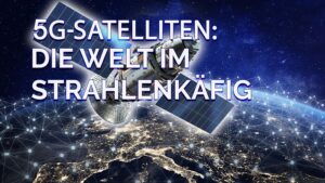 5G-Satelliten: Die Welt im Strahlenkäfig